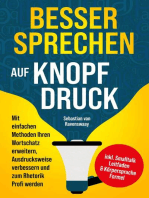 Besser sprechen auf Knopfdruck: Mit einfachen Methoden Ihren Wortschatz erweitern, Ausdrucksweise verbessern und zum Rhetorik Profi werden - inkl. Smalltalk Leitfaden & Körpersprache Formel