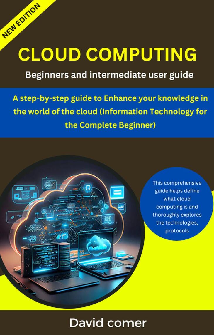 Cloud Computing : Beginners And Intermediate User Guide by David comer ...