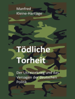 Tödliche Torheit: Der Ukrainekrieg und das Versagen der deutschen Politik