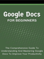 Google Docs For Beginners: The Comprehensive Guide To Understanding And Mastering Google Docs To Improve Your Productivity
