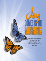 JOY Comes in the Morning!: The Story of a Personal Journey with My Mother, Alzheimer's, and God