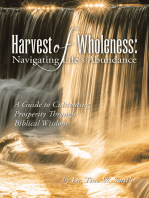 Harvest of Wholeness: Navigating Life's Abundance: A Guide to Cultivating Prosperity Through Biblical Wisdom