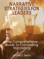 Narrative strategies for leaders: The Comprehensive Guide to Compelling Story Telling