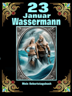 23.Januar, mein Geburtstag: Geboren im Zeichen des Wassermanns. Meine Eigenschaften und Charakterzüge, meine Stärken und Schwächen, meine Geburtstagsbegleiter und historische Ereignisse