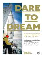 Dare to Dream: Develop the courage and tools to realize high stake dreams