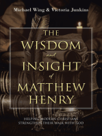 The Wisdom and Insight of Matthew Henry: Helping Modern Christians Strengthen Their Walk with God