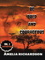 BE BOLD AND COURAGEOUS