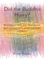 Did the Buddha Hurry?: Writings to help you slow down, gain perspective, and find inner wisdom.