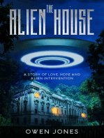The Alien House: A Story of Love, Hope and Alien Intervention