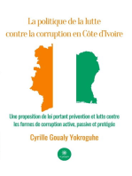 La politique de la lutte contre la corruption en Côte d’Ivoire: Une proposition de loi portant prévention et lutte contre les formes de corruption active, passive et protégée