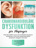 Craniomandibuläre Dysfunktion für Anfänger: Wie Sie CMD auch ohne Medizinstudium verstehen und Ihre Lebensqualität drastisch steigern können - inkl. alternativer Heilungsansätze und den besten Übungen