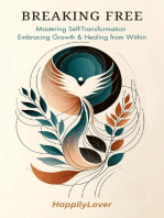Breaking Free: Mastering Self-Transformation, Embracing Growth, and Healing from Within