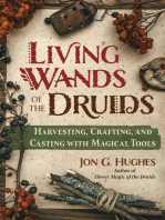 Living Wands of the Druids: Harvesting, Crafting, and Casting with Magical Tools