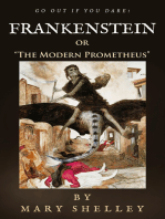 Frankenstein: or "The Modern Prometheus": (Go Out If You Dare!)
