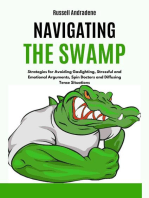 Navigating the Swamp: Strategies for Avoiding Gaslighting, Stressful and Emotional Arguments, Spin Doctors and Diffusing Tense Situations