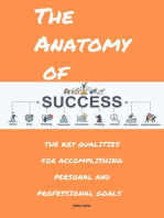 The Anatomy of Success: The Key Qualities for Accomplishing Personal and Professional Goals
