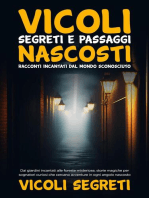 Vicoli Segreti e Passaggi Nascosti: Dai giardini incantati alle foreste misteriose, storie magiche per sognatori curiosi che cercano avventure in ogni angolo nascosto