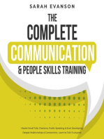 The Complete Communication & People Skills Training: Master Small Talk, Charisma, Public Speaking & Start Developing Deeper Relationships & Connections- Learn to Talk To Anyone