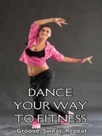 Dance Your Way to Fitness : Groove, Sweat, Repeat