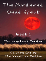 The Murdered Dead Speak: Book I: The Haystack Murder