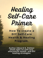 Healing Self-Care Primer: How to Create a Diy Self-Care Health & Healing Program.