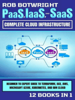 PaaS, IaaS, And SaaS: Complete Cloud Infrastructure: Beginner To Expert Guide To Terraform, GCE, AWS, Microsoft Azure, Kubernetes, And IBM Cloud