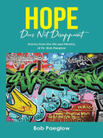 Hope Does Not Disappoint: Stories from the life and Ministry of Dr. Bob Paeglow