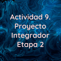 Actividad 9. Proyecto Integrador Etapa 2