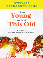 Too Young to Feel this Old: A Guide to Healthy Aging with Hormones