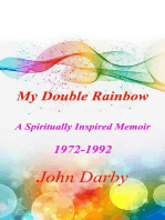 My Double Rainbow A Spiritually Inspired Memoir 1972-1992