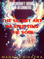 The Secret Art of Splitting the Soul: Witchcraft Books for Beginners, #7