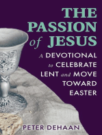 The Passion of Jesus: A Devotional to Celebrate Lent and Move Toward Easter: Holiday Celebration Bible Study Series, #3