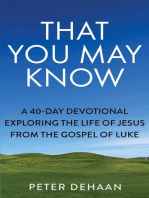 That You May Know: A 40-Day Devotional Exploring the Life of Jesus from the Gospel of Luke: Dear Theophilus Bible Study Series, #1