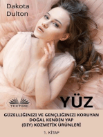 Yüz Güzelliğinizi Ve Gençliğinizi Koruyan Doğal Kendİn Yap (Diy) Kozmetİk Ürünlerİ: 1. Kitap