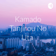 Kamado Tanjirou No Uta