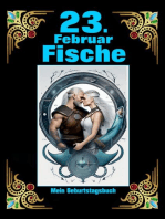 23. Februar, mein Geburtstag: Geboren im Zeichen der Fische. Meine Eigenschaften und Charakterzüge, meine Stärken und Schwächen, meine Geburtstagsbegleiter und historische Ereignisse