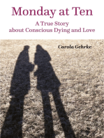 Monday at Ten: A True Story about Conscious Dying and Love