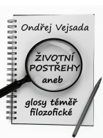 Životní postřehy aneb glosy téměř filozofické