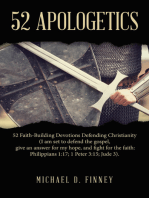 52 Apologetics: 52 Faith-Building Devotions Defending Christianity (I am set to defend the gospel, give an answer for my hope, and fight for the faith: Philippians 1:17; 1 Peter 3:15; Jude 3).