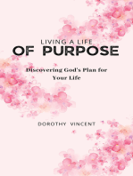 Living a Life of Purpose: Discovering God's Plan for Your Life