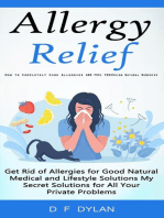 Allergy Relief: How to Completely Cure Allergies and Feel Free Using Natural Remedies (Get Rid of Allergies for Good Natural Medical and Lifestyle Solutions My Secret Solutions for All Your Private Problems)