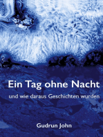 Ein Tag ohne Nacht: und wie daraus Geschichten wurden