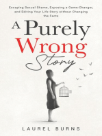 A Purely Wrong Story: Escaping Sexual Shame, Exposing a Game-Changer, and Editing Your Life Story without Changing the Facts