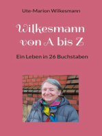 Wilkesmann von A bis Z: Ein Leben in 26 Buchstaben