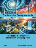 Die falsche Energiewende: Die fatalen Fehler der deutschen Energiepolitik