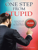 One Step from Stupid: Living Life with One Finger on the Dumb Button