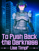 To Push Back the Darkness