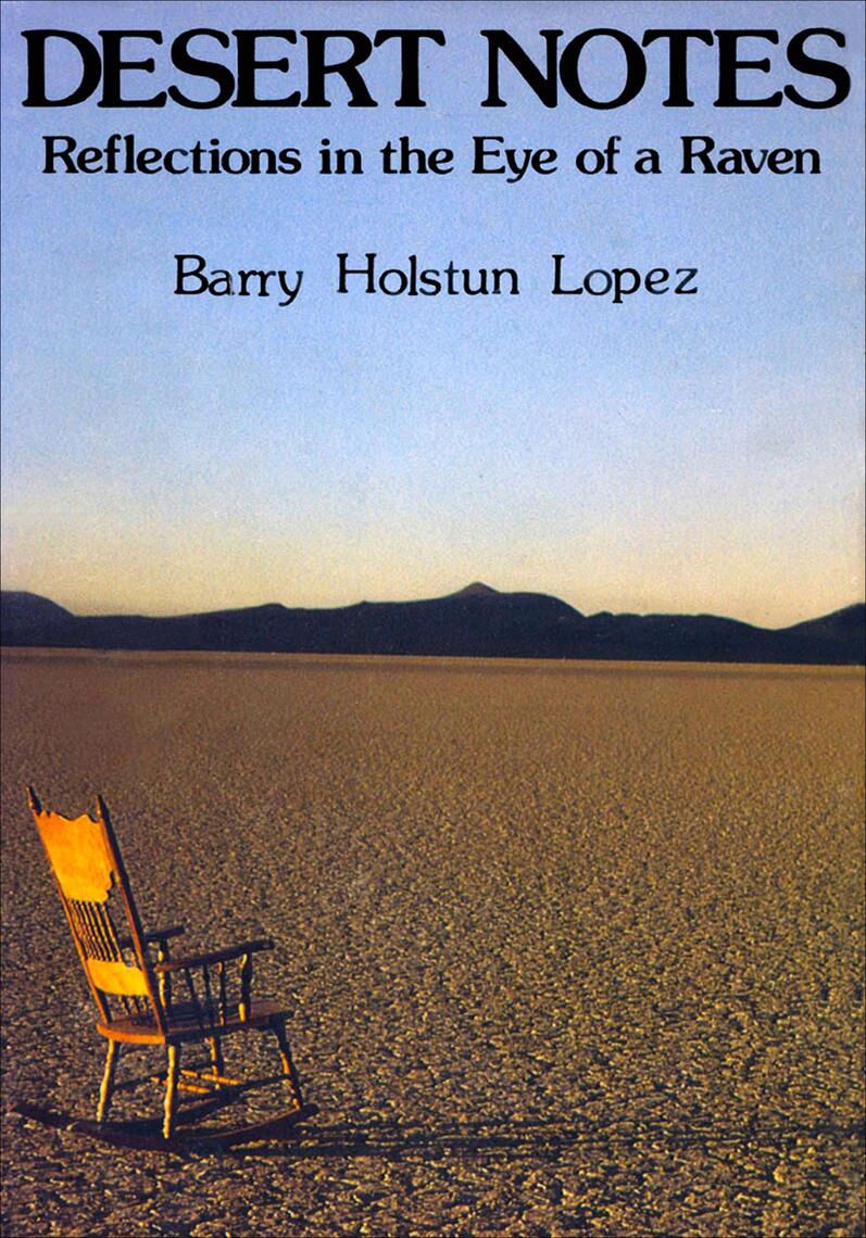 Desert Notes by Barry Holstun Lopez (Ebook) - Read free for 30 days