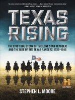 Texas Rising: The Epic True Story of the Lone Star Republic and the Rise of the Texas Rangers, 1836–1846