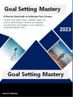 Goal Setting Mastery: A Step-by-Step Guide to Achieving Your Dreams